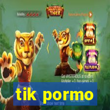 tik pormo